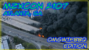 "MZXCon 2017, Atlanta GA: OMGWTFBBQ Edition" over a picture of I-85 on fire